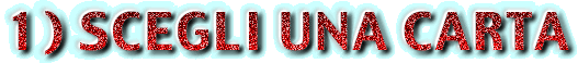 1) SCEGLI UNA CARTA